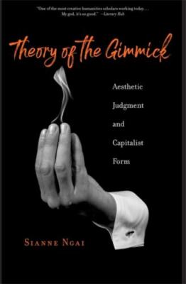 Theory of the Gimmick : Aesthetic Judgment and Capitalist Form, Paperback by ...