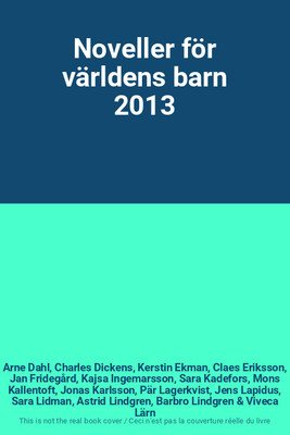 Noveller für Varldenscheune 2013, Arne Dahl, Charles Dickens, Kerstin Ekman, Clae