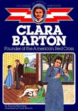 Clara Barton: Founder of the American Red Cross (Childhood of Famous America...