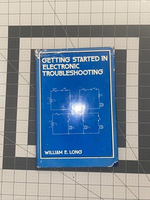 Getting Started In Electronic Troubleshooting By William E. Long Hardcover Book 