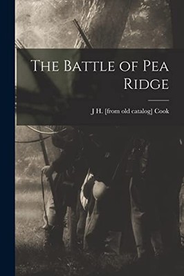 Cook - Battle of Pea Ridge - New paperback or softback - 28 - X555z