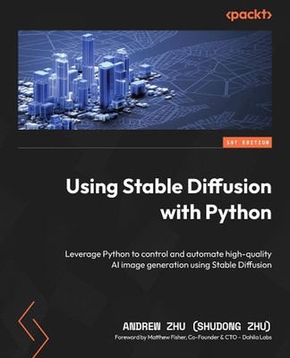 Using Stable Diffusion with Python: Leverage Python to control and automate high
