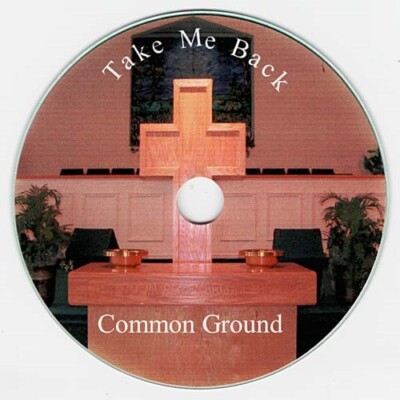 Take Me Back ~ Common Ground ~ Christian ~ CD ~ Acceptable