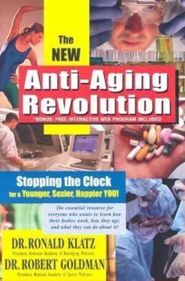 New Anti-Aging Revolution, Third Ed.: Stop the Clock: Time Is on Your Side...