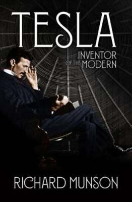 Tesla: Inventor of the Modern by Richard Munson: Used