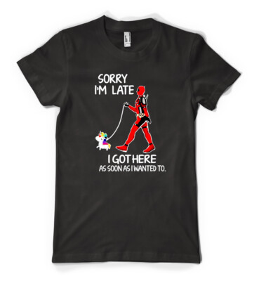 Deadpool Sorry I'm Late I Got Here As Soon personalisiertes T-Shirt Erwachsene und Kinder