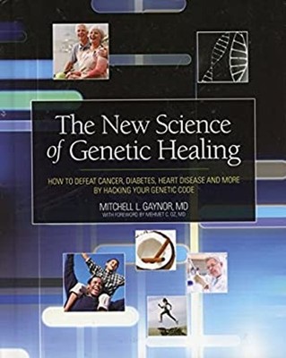 The New Science Of Genetic Healing How To Defeat Cancer, Diabetes