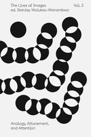 The Lives Of Images, Vol. 2: Analogy, Attunement, And Attention | Englisch