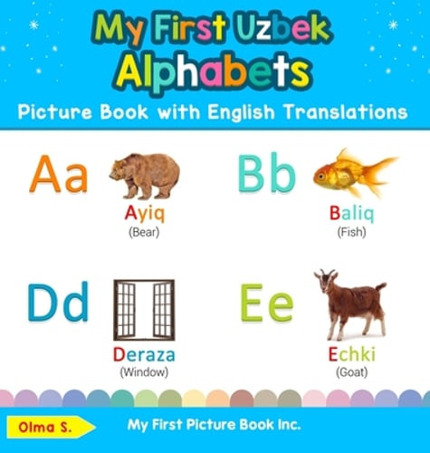 My First Uzbek Alphabets Picture Book with English Translations: Bilingual Early