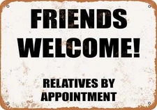 METAL SIGN - Friends Welcome! Relatives By Appointment - Vintage Look