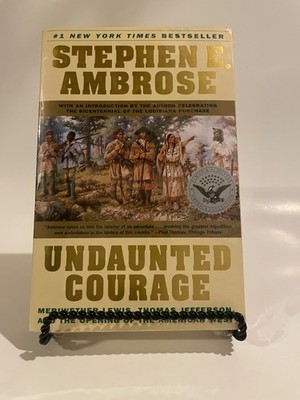 2005 Undaunted Courage by Stephen E. Ambrose