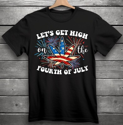 Let's Get High On The Fourth of July T-Shirt Black S-3XL Weed, Stoner