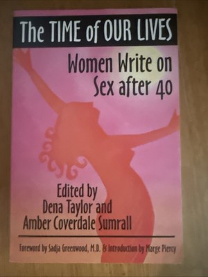 Time of Our Lives : Women Write on Sex after 40 by Amber C. Sumrall (1993, Trade
