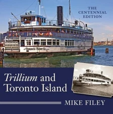 Trillium and Toronto Island : The Centennial Edition, Paperback by Filey, Mik...