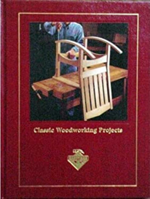 Classic Woodworking Projects Classic Woodworking Projects