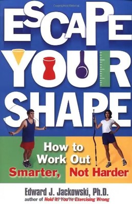 Escape Your Shape: How to Work Out Smarter, Not Harder (2 Fitness Favorites from