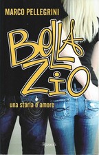 Bella Zio Una Storia d'Amore - Marco Pellegrini
