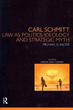 Carl Schmitt : Law As Politics, Ideology and Strategic Myth, Paperback by Sal...