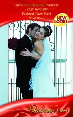 The Honour-Bound Promise: AND Bedded Then Wed (Silhouette Desire