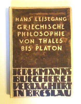 Hans Leisegang - Griechische Philosophie von Thales bis Platon