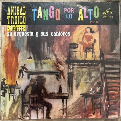 Anibal Troilo -Pichuco- Su Orquesta Y Sus Cantores*    Tango Por Lo Alto - Vol.3