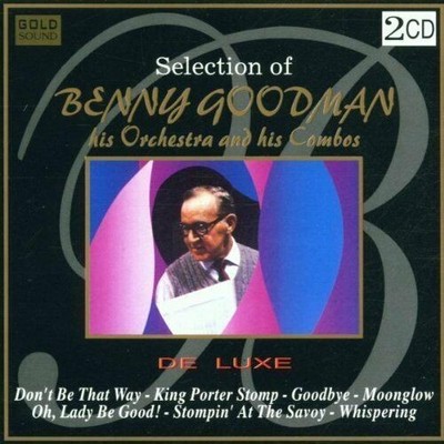 Benny Goodman - Auswahl von Benny Goodman (sein Orchester und seine Combos) - ...