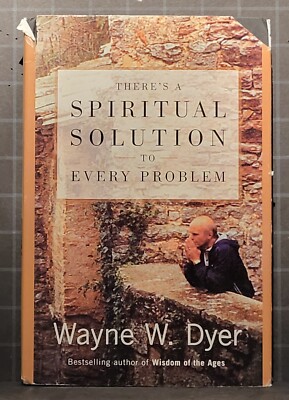 There's a Spiritual Solution to Every Problem :  by Wayne W. Dyer  2001, HC 3344