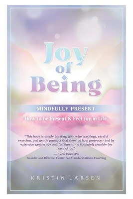 Kristin Larsen | Joy Of Being Mindfully Present | Taschenbuch | Englisch (2023)