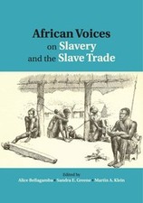 African Voices on Slavery and the Slave Trade: Volume 1, The Sources Bellagamba