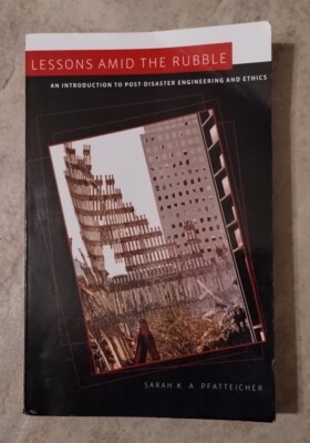 Lessons Amid the Rubble: An Introduction to Post-Disaster Engineering and Ethics