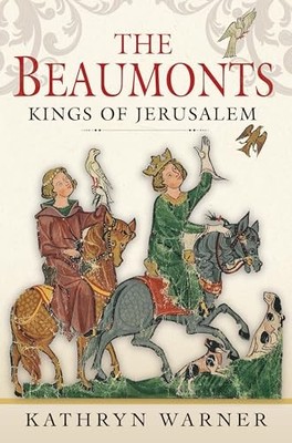 The Beaumonts : Kings of Jerusalem