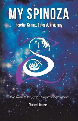 My Spinoza Heretic, Genius, Outcast, Visionary Charles J. Marcus Taschenbuch