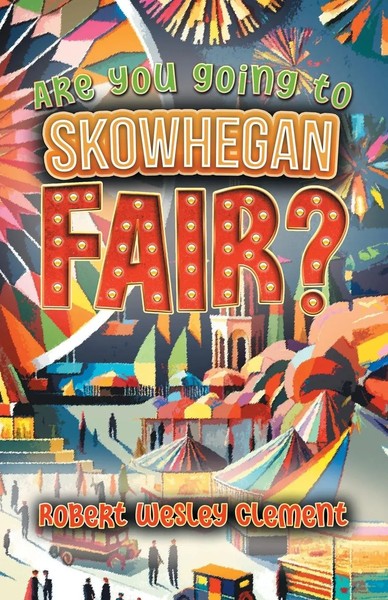 Are You Going To Skowhegan Fair? | Robert Wesley Clement | Taschenbuch | 2024-image