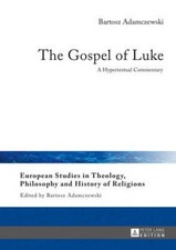 The Gospel of Luke: A Hypertextual Commentary (European Studies in Theology,