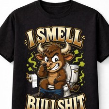 I Smell Bull Funny Bull Toilet Humour Graphic Novelty Unisex T-Shir