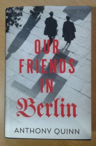 Our Freinds in Berlin by Anthony Quinn. Jonathan Cape 1st edition (Hardback 2018 - Zdjęcie 1 z 3