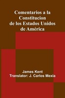 Comentarios A La Constitucion De Los Estados Unidos De AméRica James Kent Buch