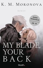 K M Moronova Le My Blade, Your Back: Roman - Der Dark-Ro (Paperback) (UK IMPORT)