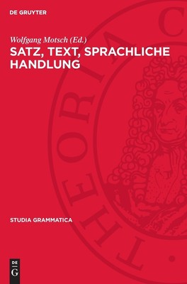 Satz, Text, Sprachliche Handlung (Hardback) Studia Grammatica