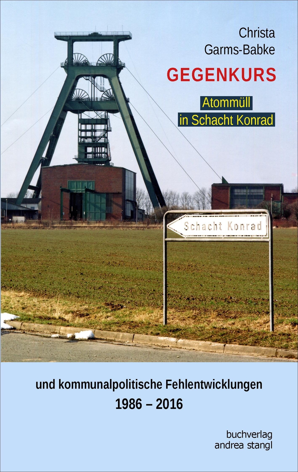 Gegenkurs. Atommüll In Schacht Konrad Christa Garms-babke Taschenbuch