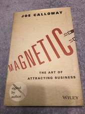Magnetic  The Art of Attracting Business by Calloway 2015 HC NEW 1st Ed SIGNED