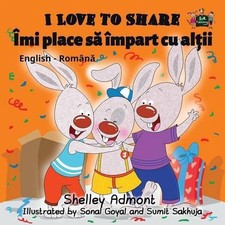 I Love to Share: English Romanian Bilingual Edition by Shelley Admont (Romanian)