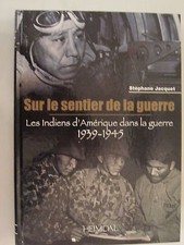 Sur le Sentier de la Guerre - Les Indiens d'Amérique dans la guerre 1939-1945
