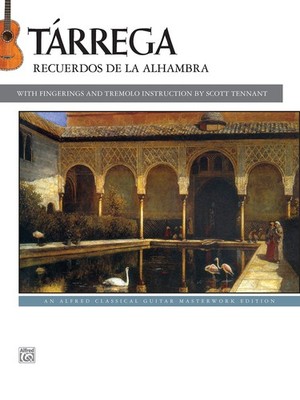 Tárrega -- Recuerdos de la Alhambra (Alfred Classical Guitar Masterworks)