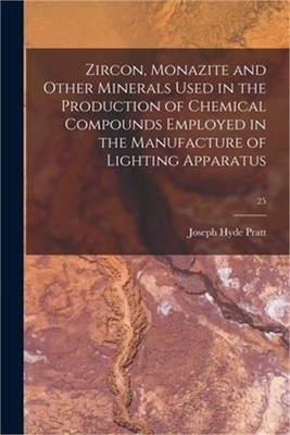 Zircon, Monazite and Other Minerals Used in the Production of Chemical Compounds