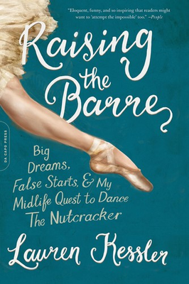 #ad Raising the Barre: Big Dreams False Starts and My Midlife Quest to Dance the N $7.50