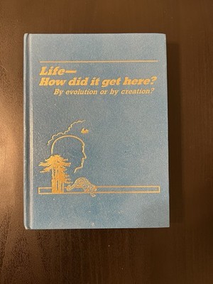Life - How Did We Get Here: By Evolution Or By Creation? Unique Books