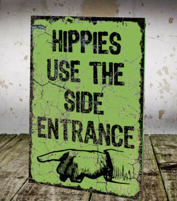 Hippies nutzen den Seiteneingang Metallplakette/-schild, Garage, Schuppen, Bar, Männerhöhle