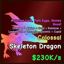 CATCH AND TAME- SKELETON DRAGON - COLOSSAL - 230K PER SECOND