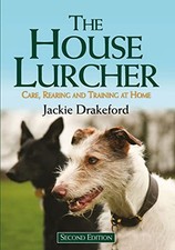 The House Lurcher: Care, Rearing an..., Jackie Drakefor